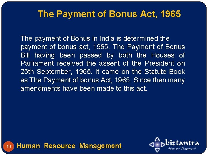 The Payment of Bonus Act, 1965 The payment of Bonus in India is determined