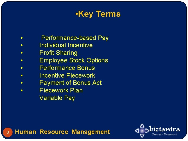  • Key Terms • • 3 Performance-based Pay Individual Incentive Profit Sharing Employee