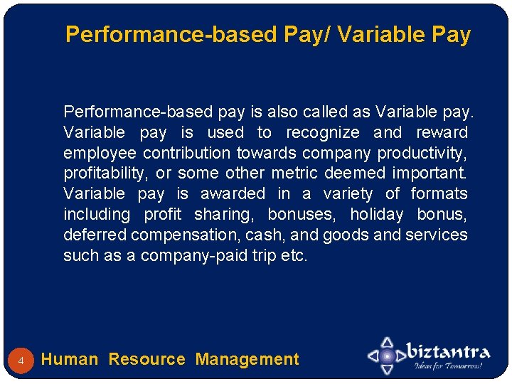 Performance-based Pay/ Variable Pay Performance-based pay is also called as Variable pay is used