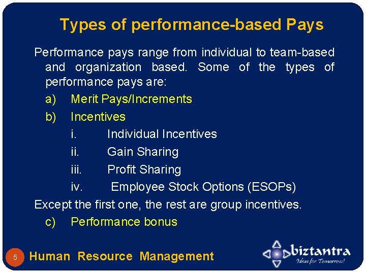 Types of performance-based Pays Performance pays range from individual to team-based and organization based.