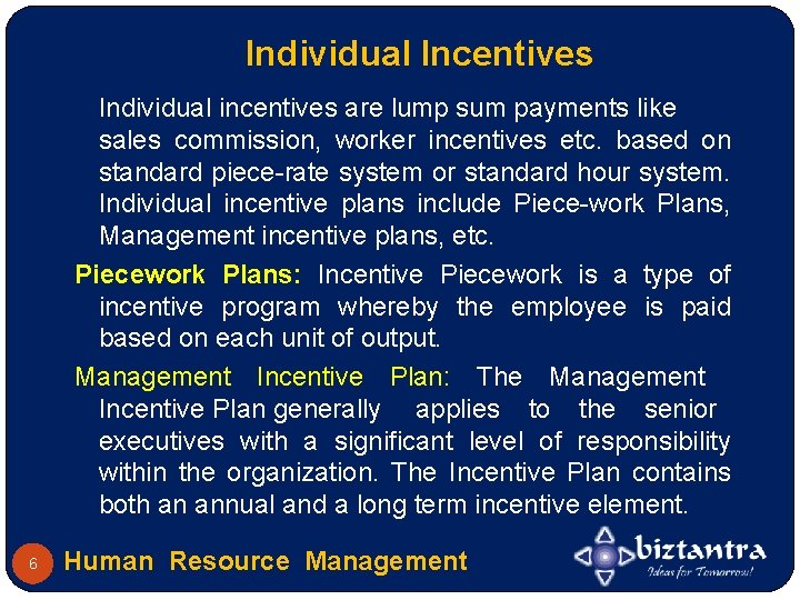 Individual Incentives Individual incentives are lump sum payments like sales commission, worker incentives etc.