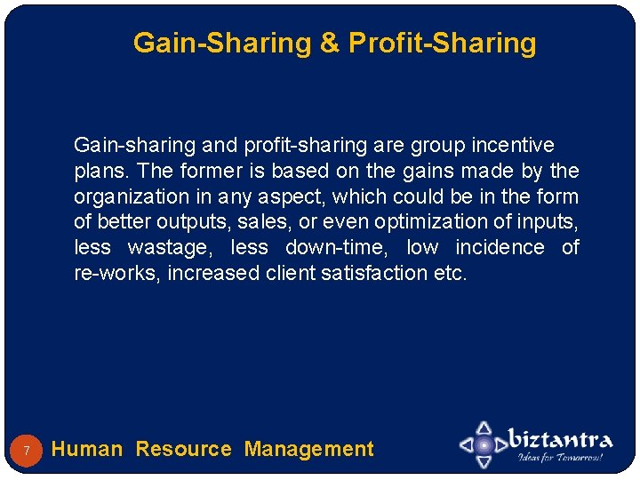 Gain-Sharing & Profit-Sharing Gain-sharing and profit-sharing are group incentive plans. The former is based