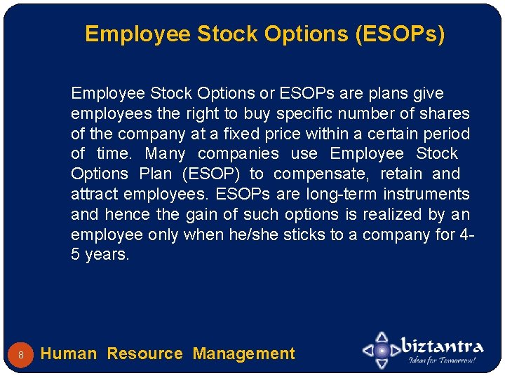Employee Stock Options (ESOPs) Employee Stock Options or ESOPs are plans give employees the
