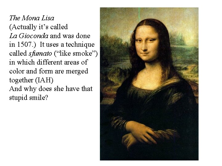 The Mona Lisa (Actually it’s called La Gioconda and was done in 1507. )