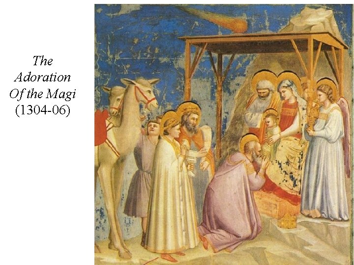 The Adoration Of the Magi (1304 -06) 
