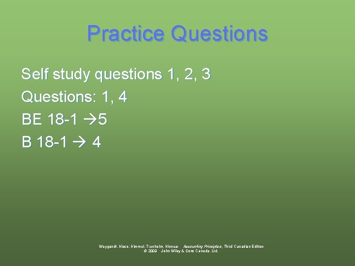 Practice Questions Self study questions 1, 2, 3 Questions: 1, 4 BE 18 -1