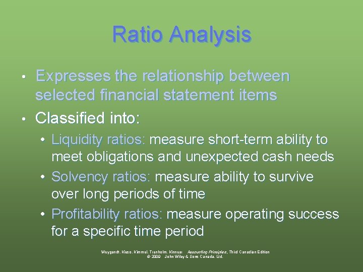 Ratio Analysis Expresses the relationship between selected financial statement items • Classified into: •