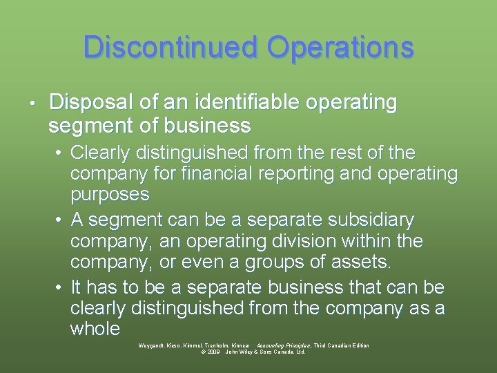 Discontinued Operations • Disposal of an identifiable operating segment of business • Clearly distinguished