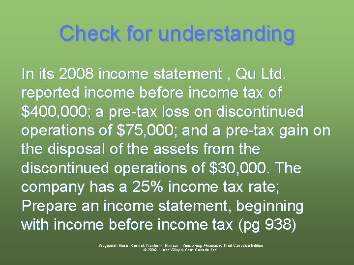 Check for understanding In its 2008 income statement , Qu Ltd. reported income before