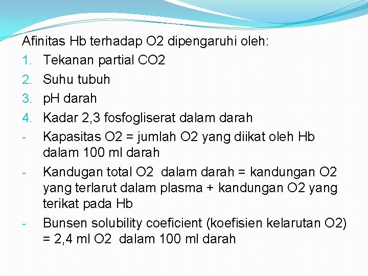 Afinitas Hb terhadap O 2 dipengaruhi oleh: 1. Tekanan partial CO 2 2. Suhu