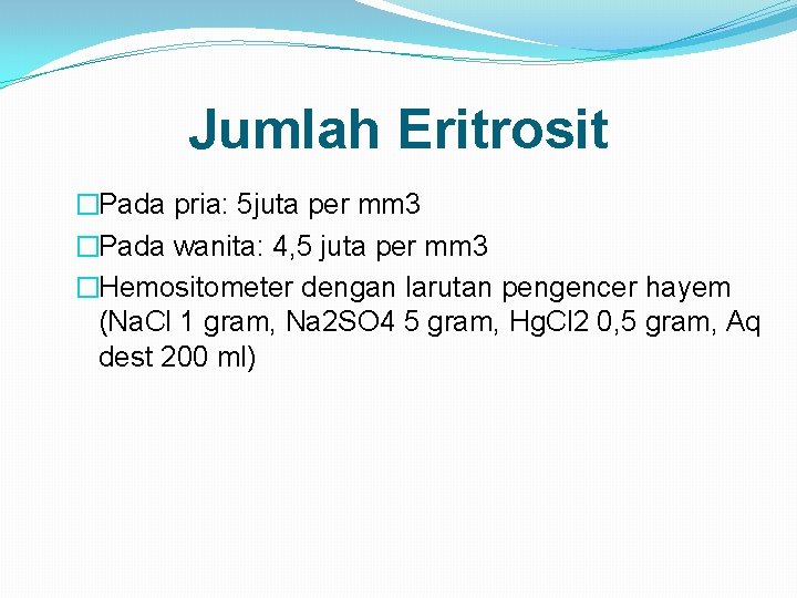 Jumlah Eritrosit �Pada pria: 5 juta per mm 3 �Pada wanita: 4, 5 juta