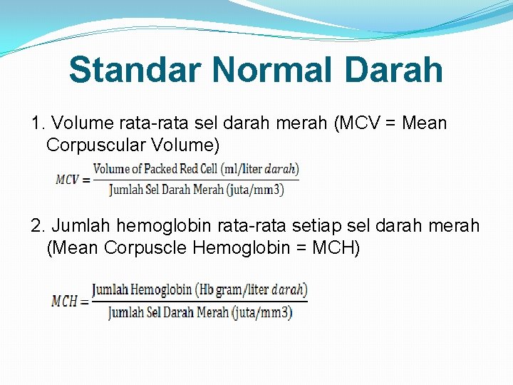 Standar Normal Darah 1. Volume rata-rata sel darah merah (MCV = Mean Corpuscular Volume)