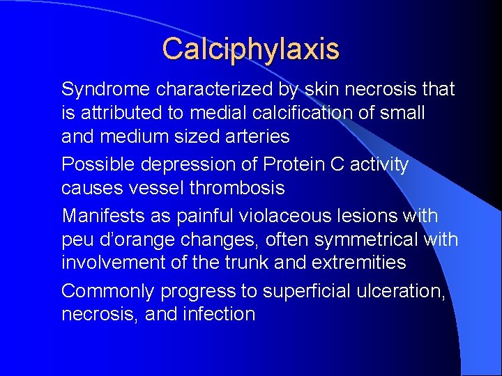 Calciphylaxis Syndrome characterized by skin necrosis that is attributed to medial calcification of small