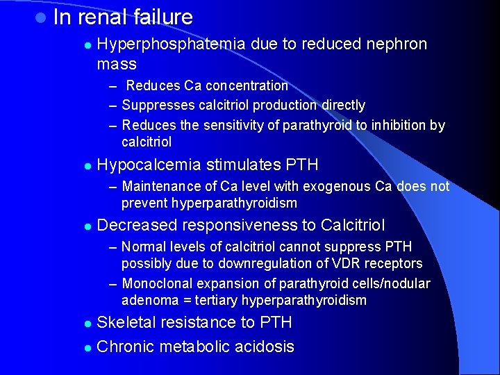 l In renal failure l Hyperphosphatemia due to reduced nephron mass – Reduces Ca