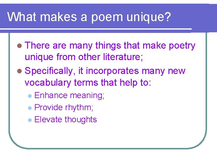 What makes a poem unique? l There are many things that make poetry unique