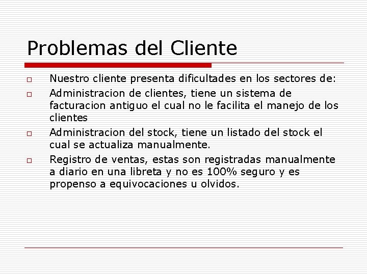 Problemas del Cliente o o Nuestro cliente presenta dificultades en los sectores de: Administracion