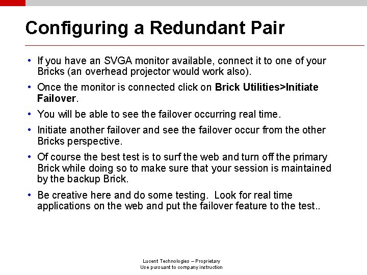 Configuring a Redundant Pair • If you have an SVGA monitor available, connect it