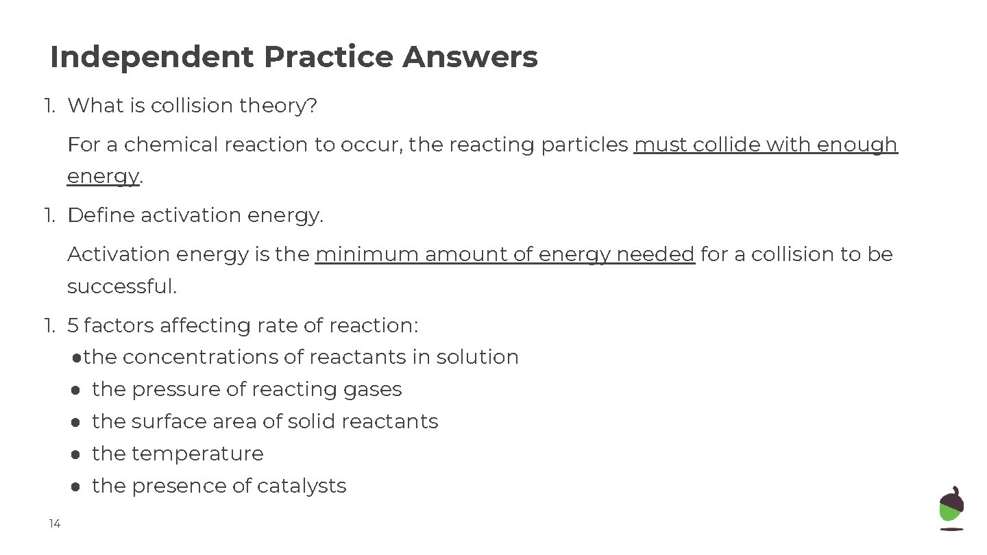 Independent Practice Answers 1. What is collision theory? For a chemical reaction to occur,