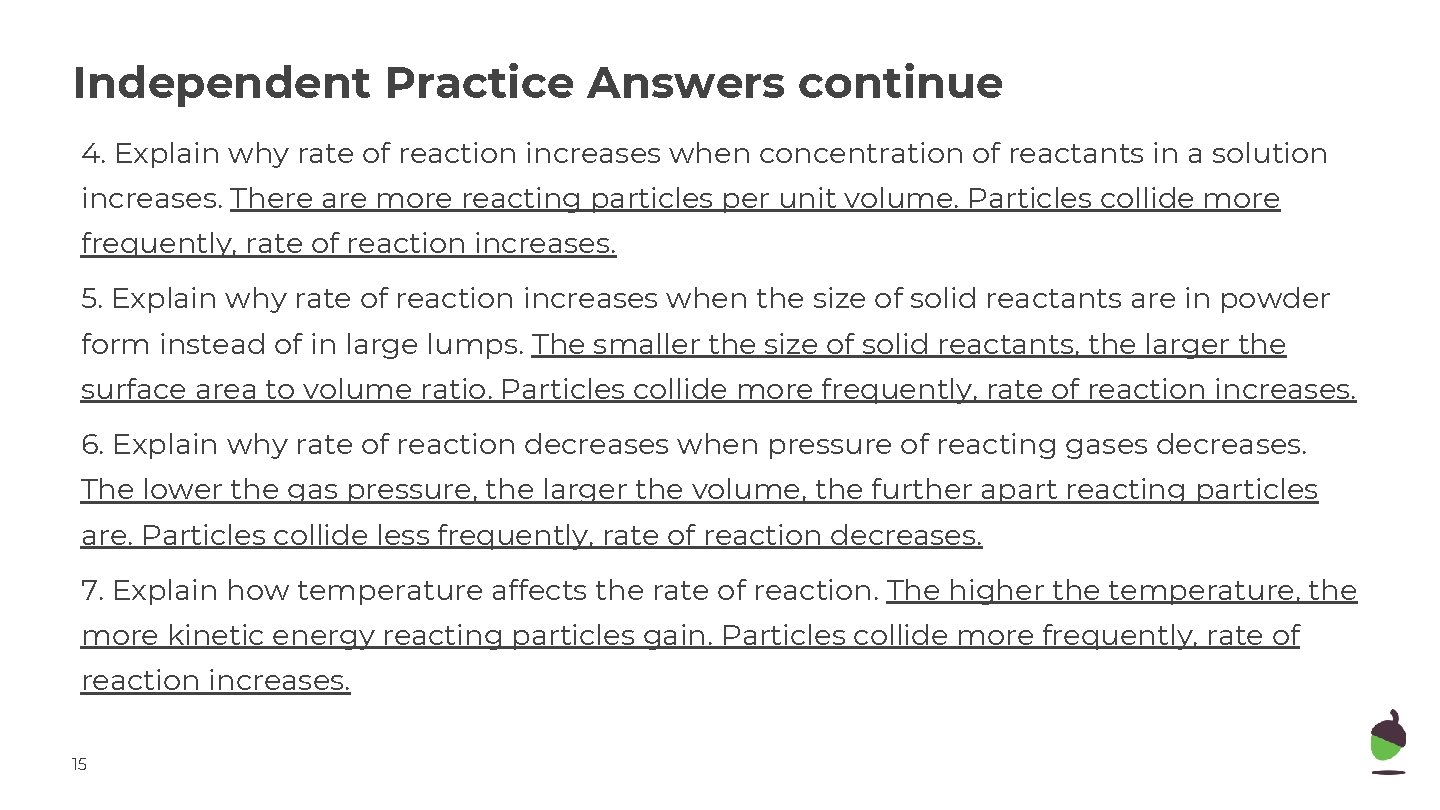 Independent Practice Answers continue 4. Explain why rate of reaction increases when concentration of