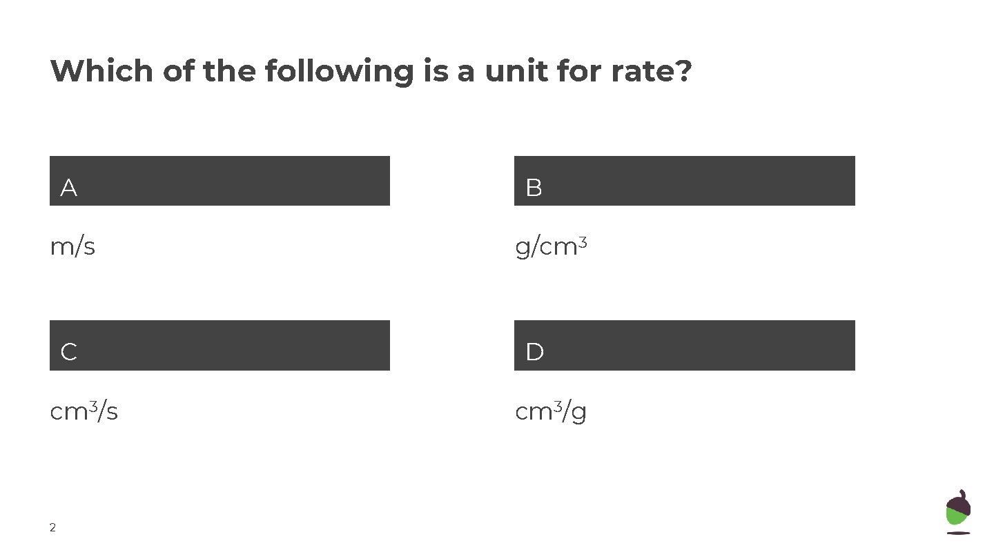Which of the following is a unit for rate? A B m/s g/cm 3
