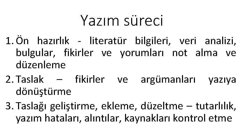 Yazım süreci 1. Ön hazırlık - literatür bilgileri, veri analizi, bulgular, fikirler ve yorumları