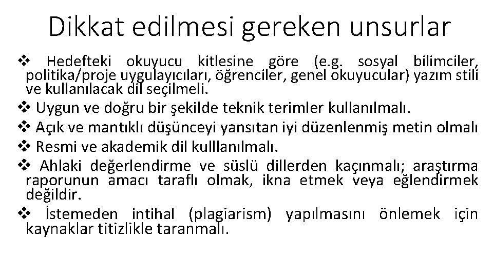 Dikkat edilmesi gereken unsurlar v Hedefteki okuyucu kitlesine göre (e. g. sosyal bilimciler, politika/proje