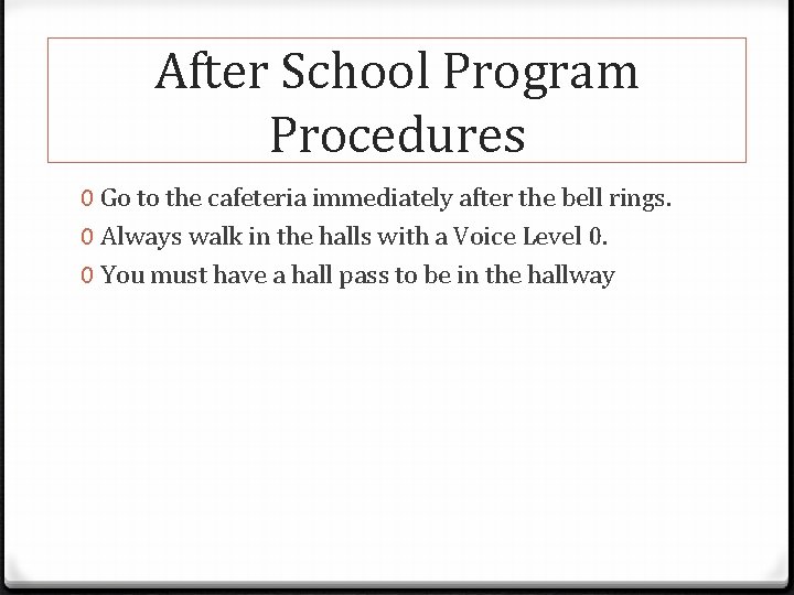 After School Program Procedures 0 Go to the cafeteria immediately after the bell rings.