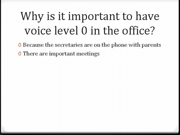Why is it important to have voice level 0 in the office? 0 Because