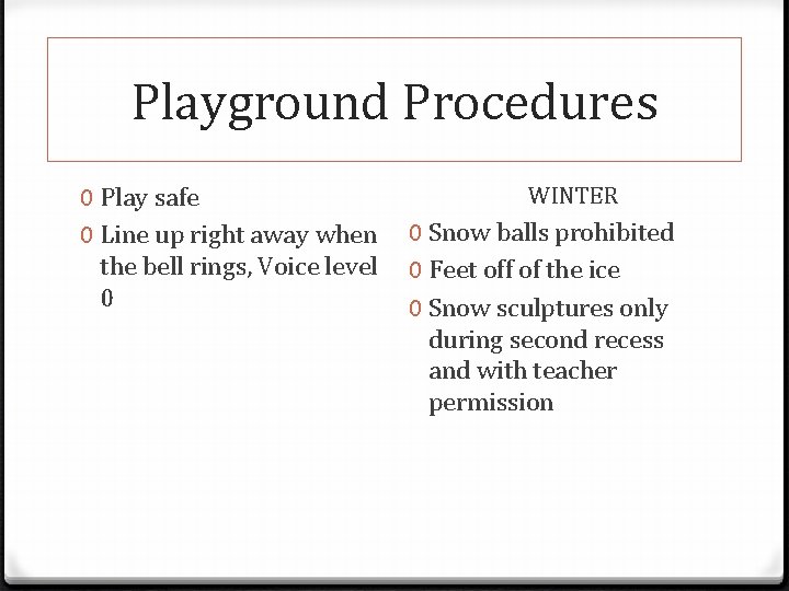 Playground Procedures 0 Play safe 0 Line up right away when the bell rings,