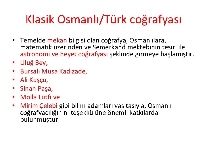 Klasik Osmanlı/Türk coğrafyası • Temelde mekan bilgisi olan coğrafya, Osmanlılara, matematik üzerinden ve Semerkand