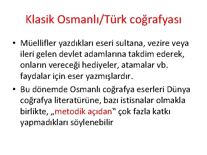 Klasik Osmanlı/Türk coğrafyası • Müellifler yazdıkları eseri sultana, vezire veya ileri gelen devlet adamlarına