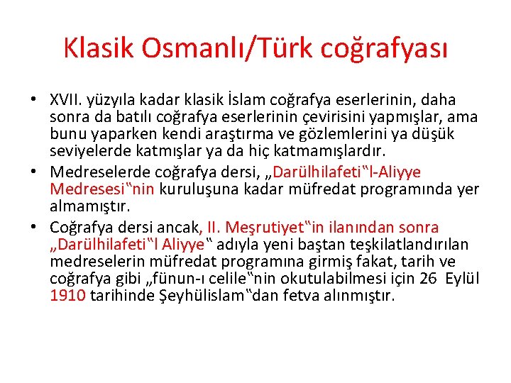 Klasik Osmanlı/Türk coğrafyası • XVII. yüzyıla kadar klasik İslam coğrafya eserlerinin, daha sonra da