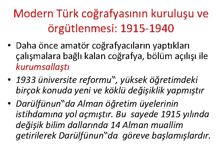 Modern Türk coğrafyasının kuruluşu ve örgütlenmesi: 1915 -1940 • Daha önce amatör coğrafyacıların yaptıkları