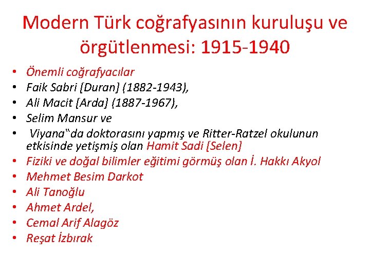 Modern Türk coğrafyasının kuruluşu ve örgütlenmesi: 1915 -1940 • • • Önemli coğrafyacılar Faik