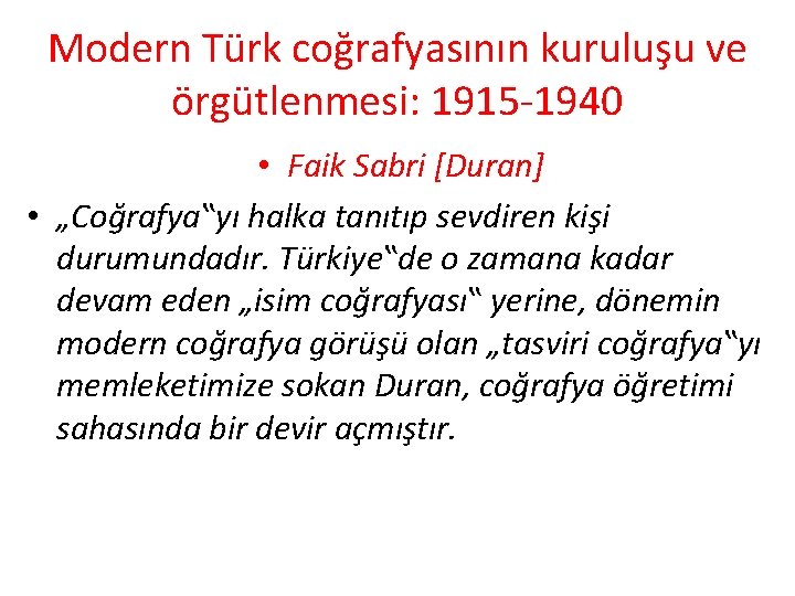 Modern Türk coğrafyasının kuruluşu ve örgütlenmesi: 1915 -1940 • Faik Sabri [Duran] • „Coğrafya‟yı