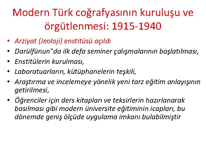 Modern Türk coğrafyasının kuruluşu ve örgütlenmesi: 1915 -1940 Arziyat (Jeoloji) enstitüsü açıldı Darülfünun‟da ilk
