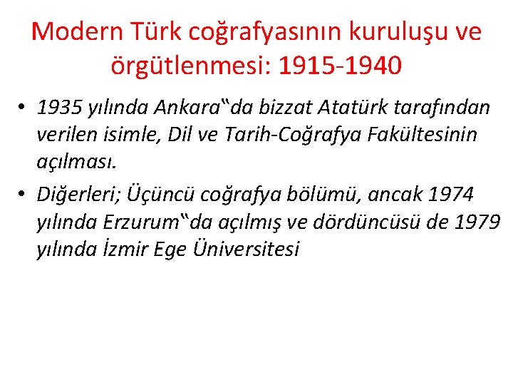 Modern Türk coğrafyasının kuruluşu ve örgütlenmesi: 1915 -1940 • 1935 yılında Ankara‟da bizzat Atatürk