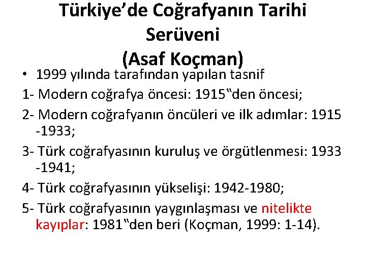 Türkiye’de Coğrafyanın Tarihi Serüveni (Asaf Koçman) • 1999 yılında tarafından yapılan tasnif 1 -