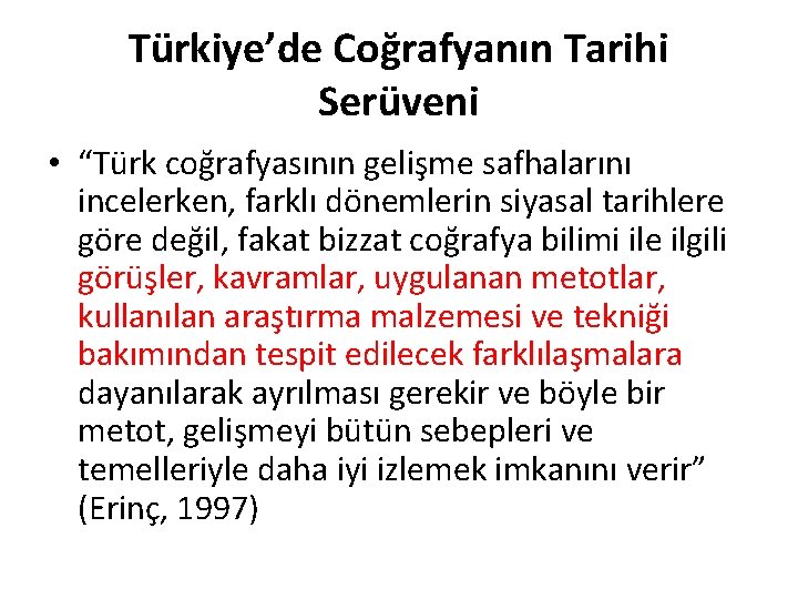 Türkiye’de Coğrafyanın Tarihi Serüveni • “Türk coğrafyasının gelişme safhalarını incelerken, farklı dönemlerin siyasal tarihlere