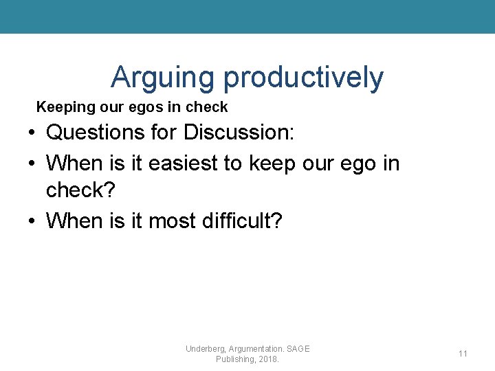 Arguing productively Keeping our egos in check • Questions for Discussion: • When is