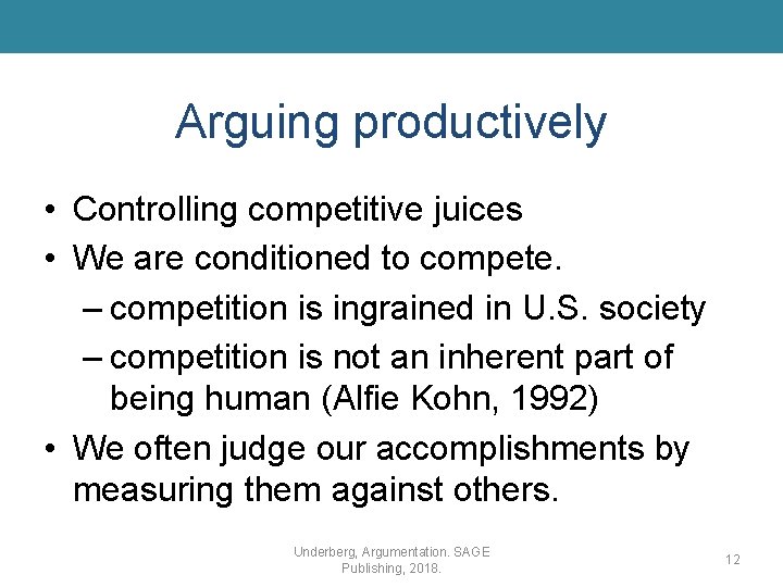 Arguing productively • Controlling competitive juices • We are conditioned to compete. – competition