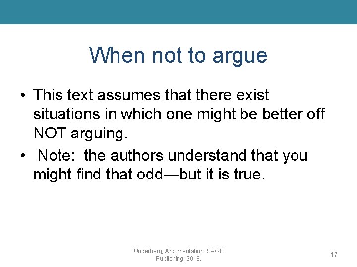When not to argue • This text assumes that there exist situations in which