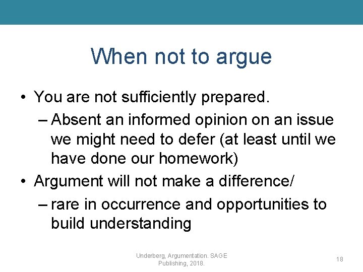 When not to argue • You are not sufficiently prepared. – Absent an informed