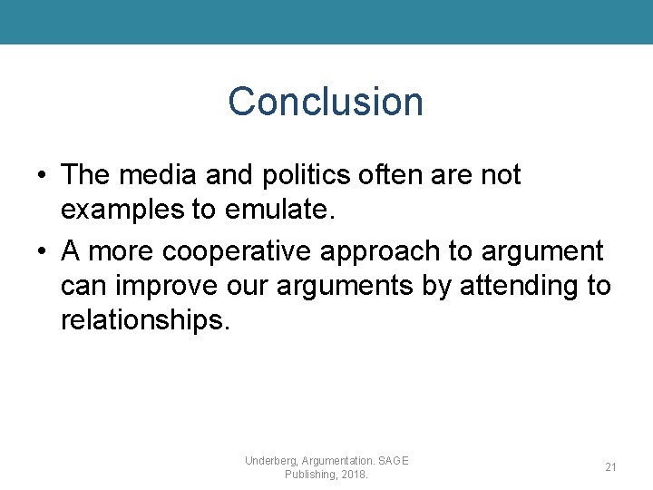 Conclusion • The media and politics often are not examples to emulate. • A