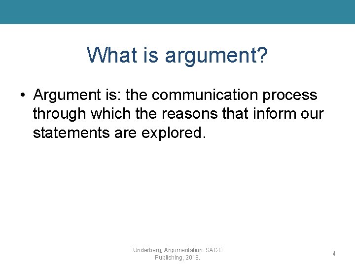 What is argument? • Argument is: the communication process through which the reasons that