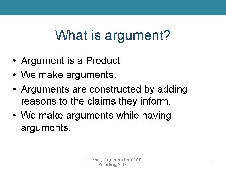 What is argument? • Argument is a Product • We make arguments. • Arguments