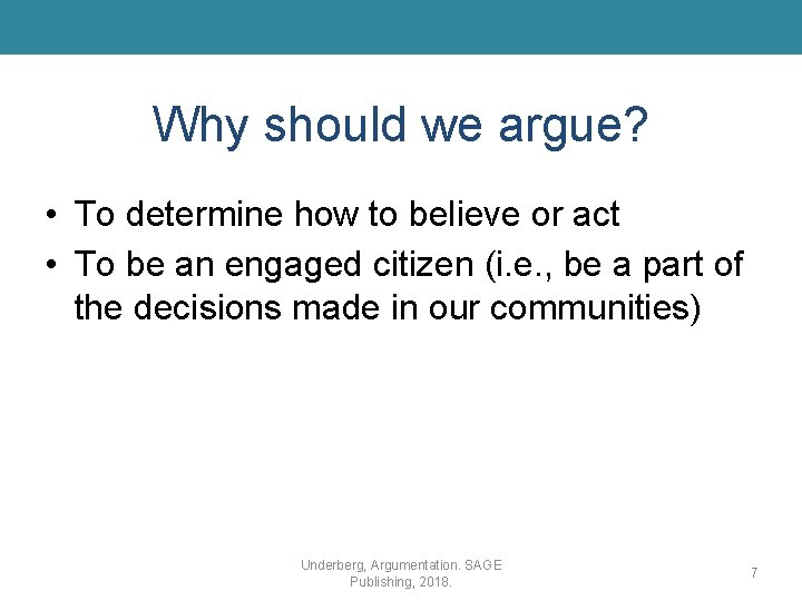Why should we argue? • To determine how to believe or act • To