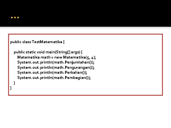 … public class Test. Matematika { } public static void main(String[] args) { Matematika