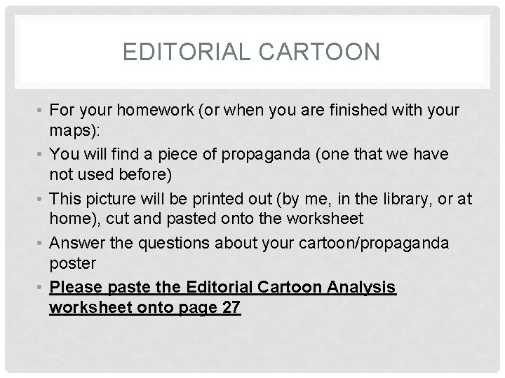 EDITORIAL CARTOON • For your homework (or when you are finished with your maps):