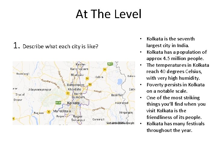 At The Level 1. Describe what each city is like? • Kolkata is the